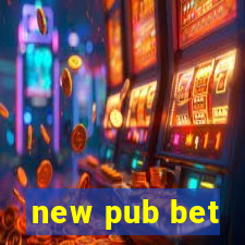 new pub bet